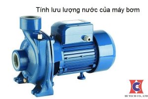 Tính lưu lượng của máy bơm nước