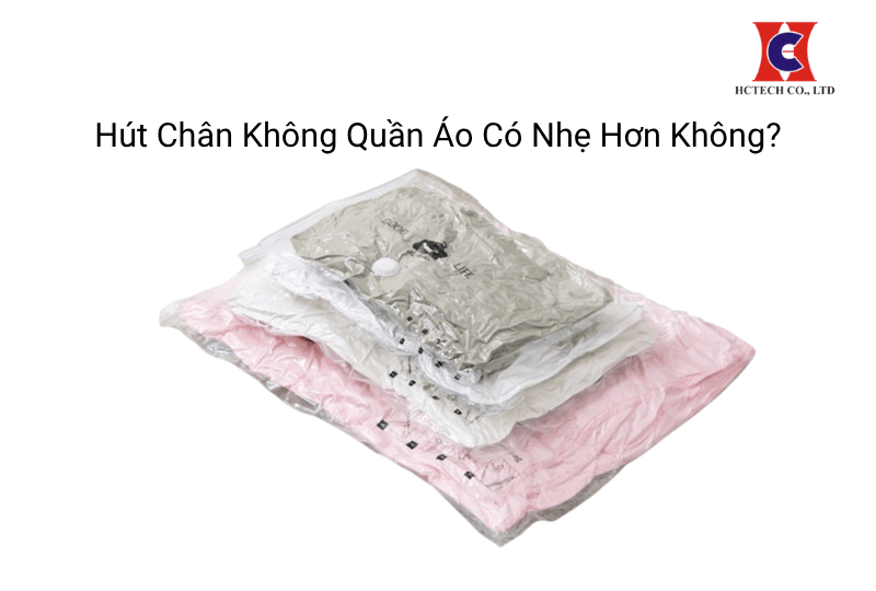 Giải đáp thắc mắc: Hút chân không quần áo có nhẹ hơn không?